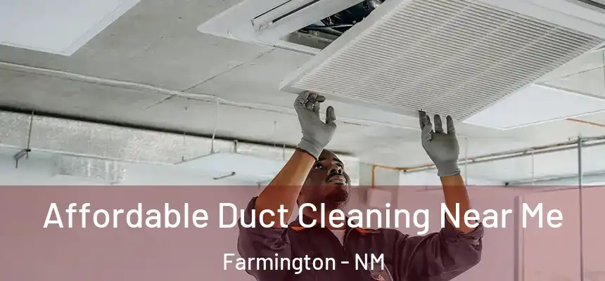 Affordable Duct Cleaning Near Me Farmington - NM