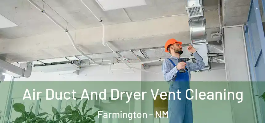 Air Duct And Dryer Vent Cleaning Farmington - NM