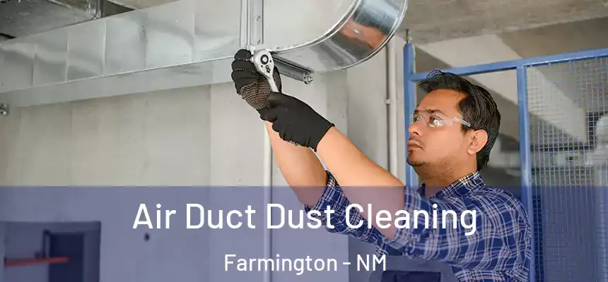 Air Duct Dust Cleaning Farmington - NM