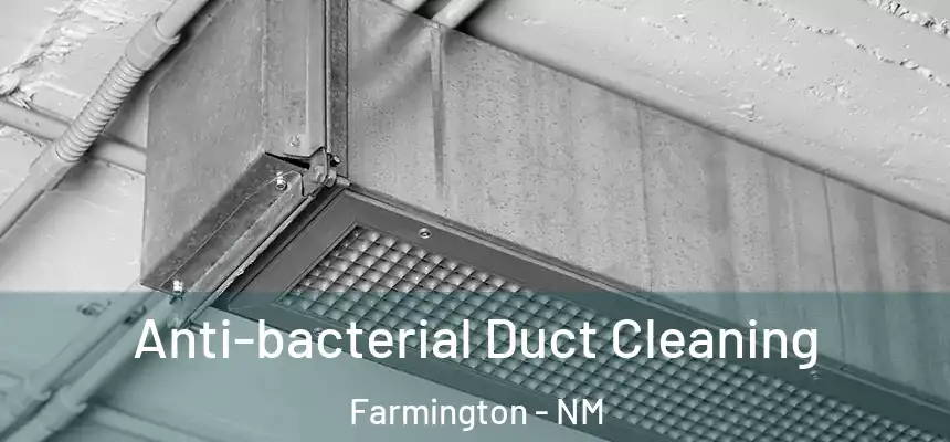  Anti-bacterial Duct Cleaning Farmington - NM