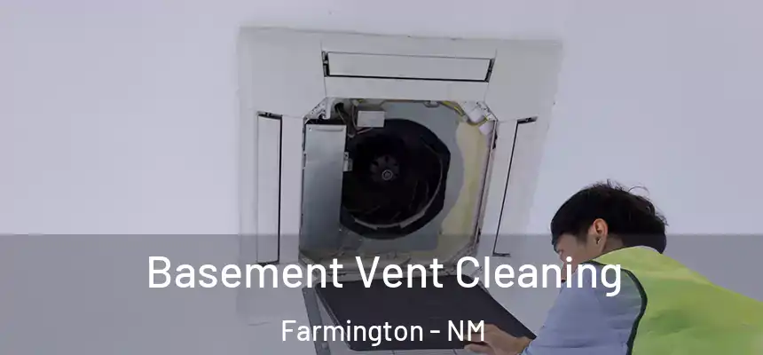  Basement Vent Cleaning Farmington - NM
