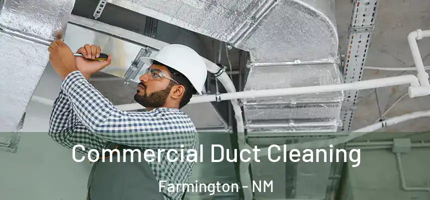 Commercial Duct Cleaning Farmington - NM