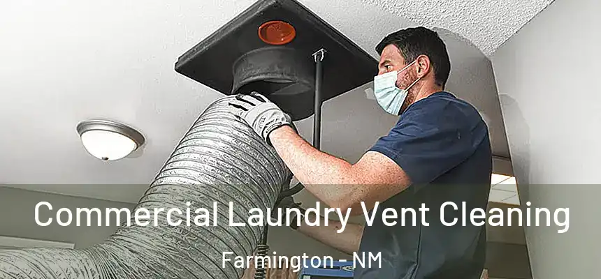 Commercial Laundry Vent Cleaning Farmington - NM