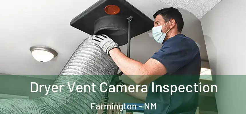  Dryer Vent Camera Inspection Farmington - NM