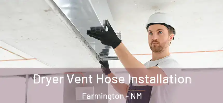 Dryer Vent Hose Installation Farmington - NM