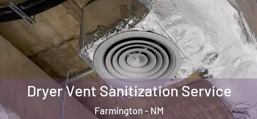  Dryer Vent Sanitization Service Farmington - NM