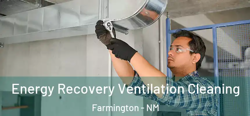 Energy Recovery Ventilation Cleaning Farmington - NM