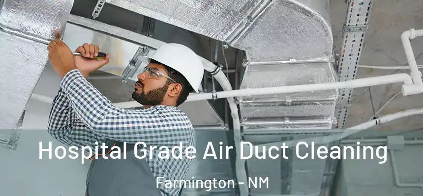  Hospital Grade Air Duct Cleaning Farmington - NM
