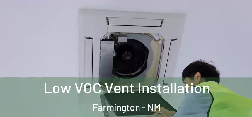 Low VOC Vent Installation Farmington - NM