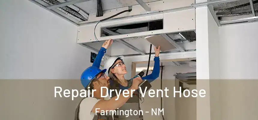 Repair Dryer Vent Hose Farmington - NM