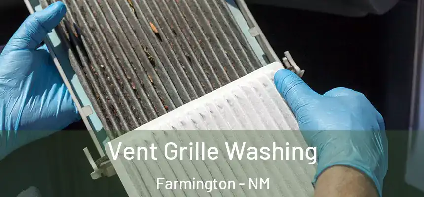 Vent Grille Washing Farmington - NM
