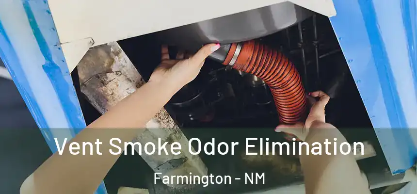  Vent Smoke Odor Elimination Farmington - NM