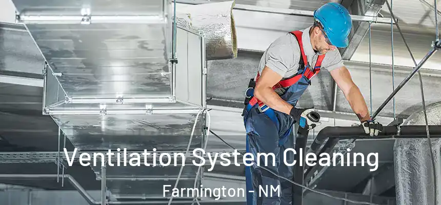  Ventilation System Cleaning Farmington - NM
